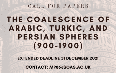 Deadline extended: The coalescence of Arabic, Turkic, and Persian Spheres (900-1900)