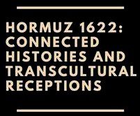 Hormuz 1622: Connected Histories and Transcultural Receptions