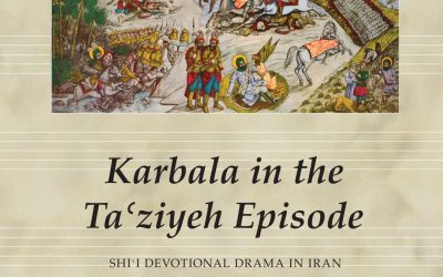 Book Launch: Karbala in the Ta’ziyeh Episode, Shi’i Devotional Drama in Iran
