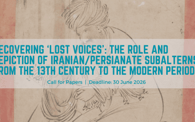 RECOVERING ‘LOST VOICES’: THE ROLE AND DEPICTION OF IRANIAN/PERSIANATE SUBALTERNS FROM THE 13TH CENTURY TO THE MODERN PERIOD