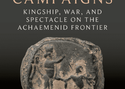 Persia’s Greek Campaigns: Kingship, War, & Spectacle