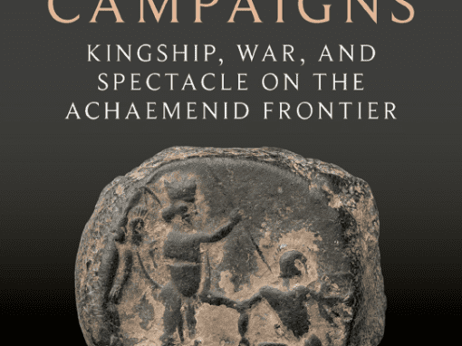 Persia’s Greek Campaigns: Kingship, War, & Spectacle